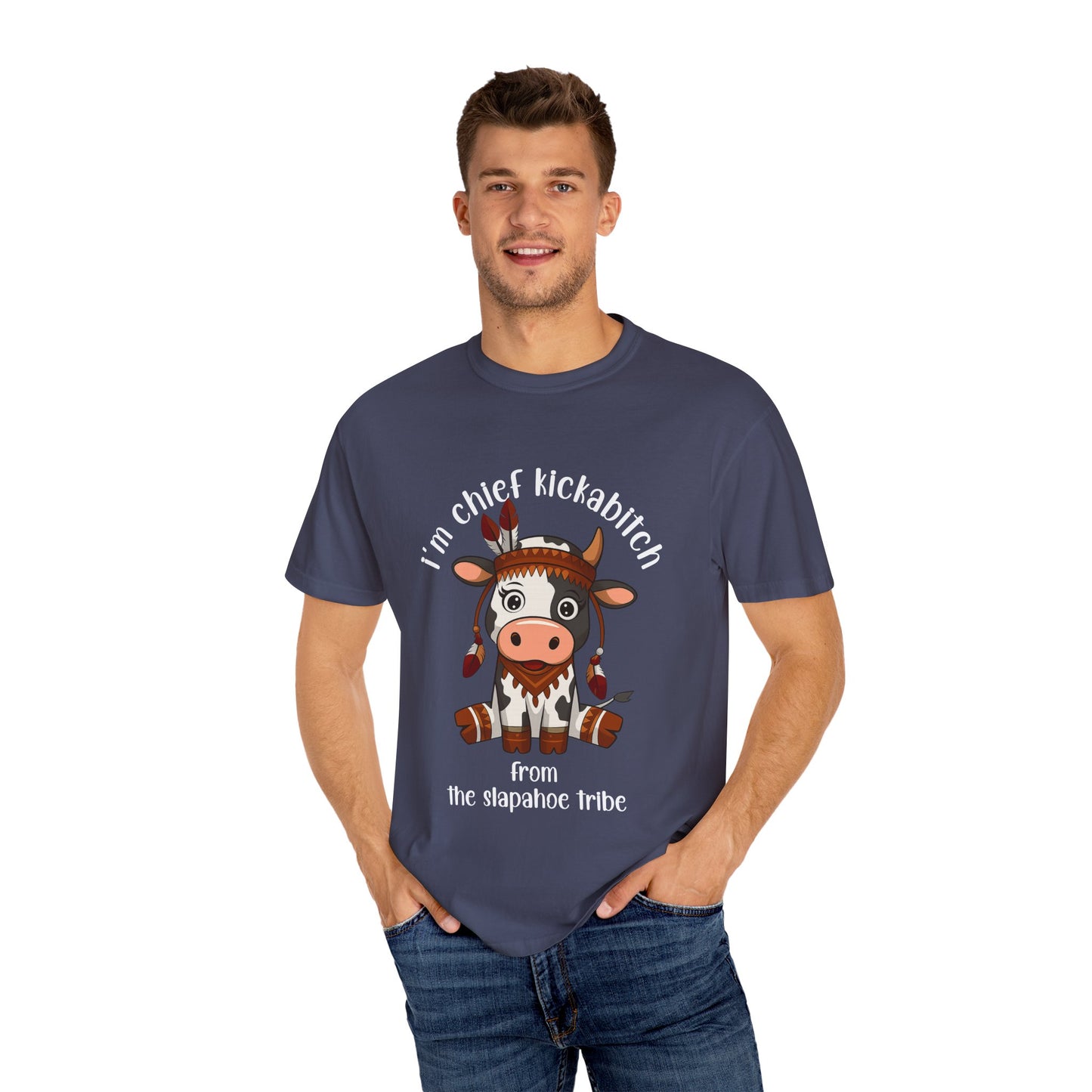 I’m Chief Kickabitch from the Slapahoe Tribe Comfort Colors 1717 T-Shirt — Funny Tribal Cow Graphic Tee