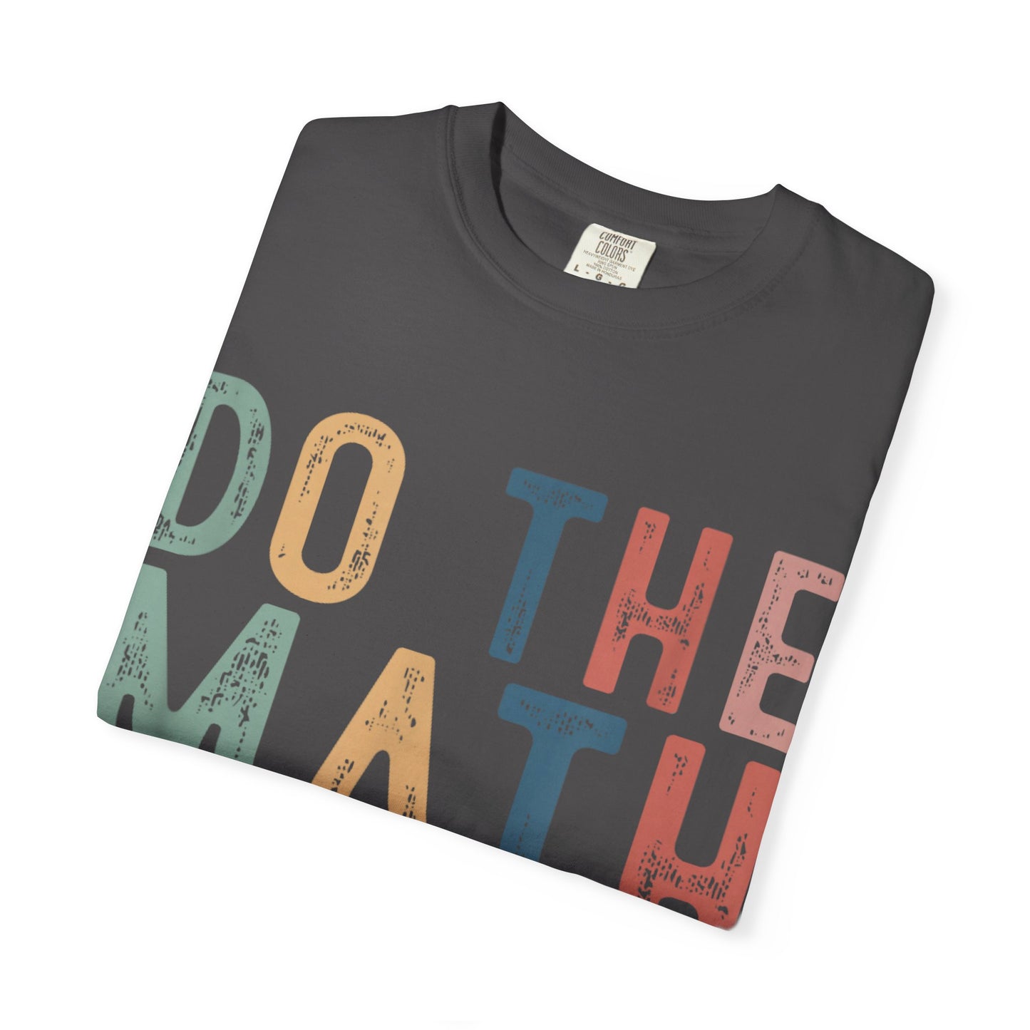 Do The Math 67 Meme Funny Six Seven Men Women Teacher Comfort Colors 1717 T-Shirt