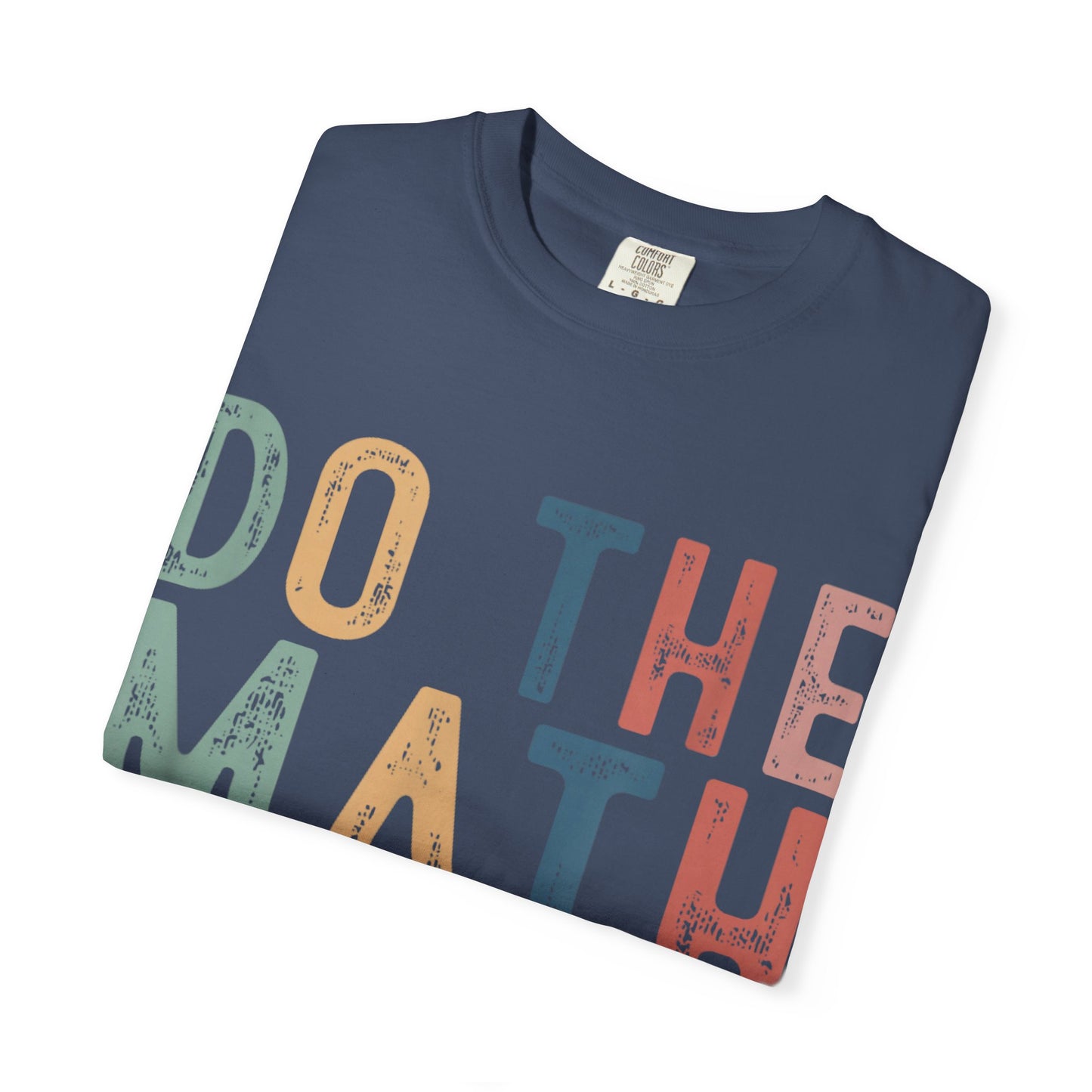 Do The Math 67 Meme Funny Six Seven Men Women Teacher Comfort Colors 1717 T-Shirt