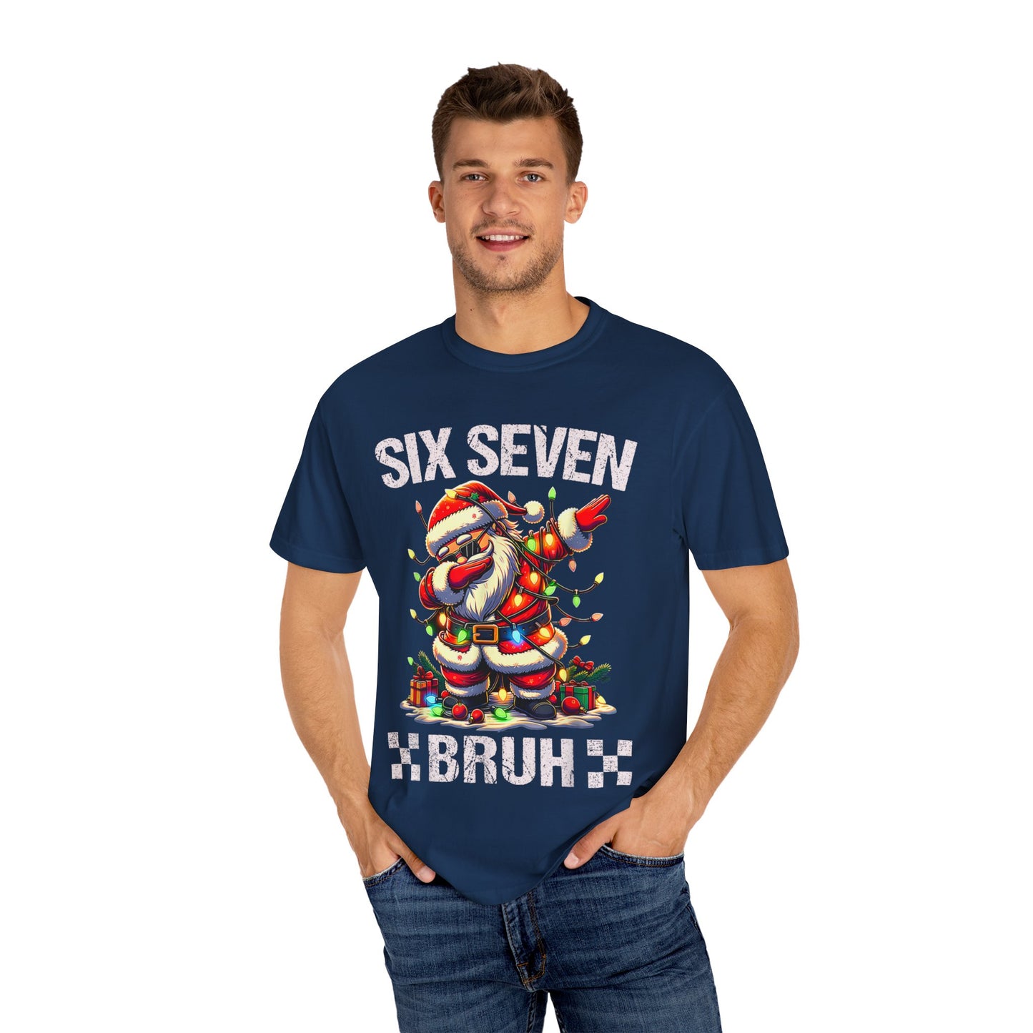 67 Six Seven Burh Funny Christmas 6 7 Meme Men Women Kids Comfort Colors 1717 T-Shirt — "Six Seven Bruh" Holiday Tee