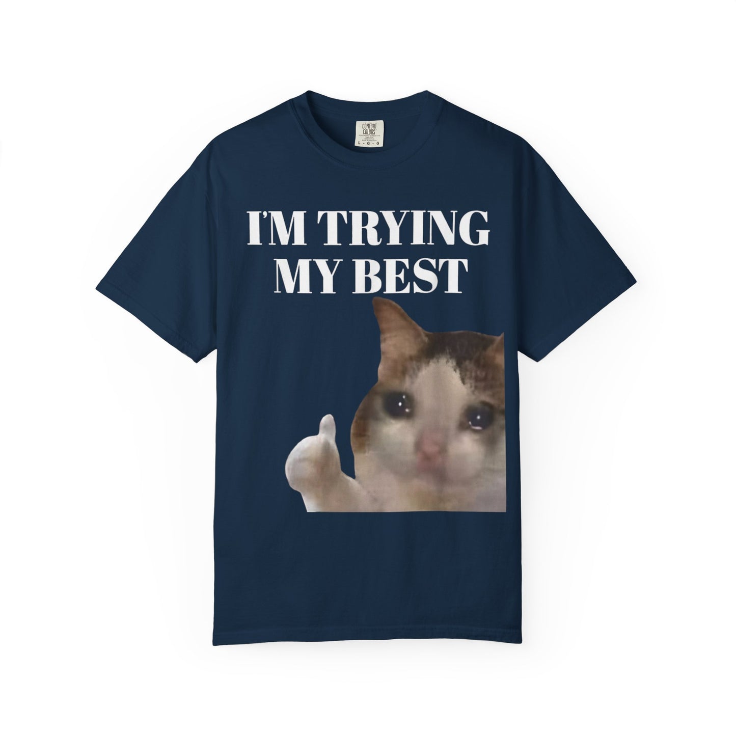 I'm Trying My Best Meme Cat Comfort Colors 1717 T-Shirt