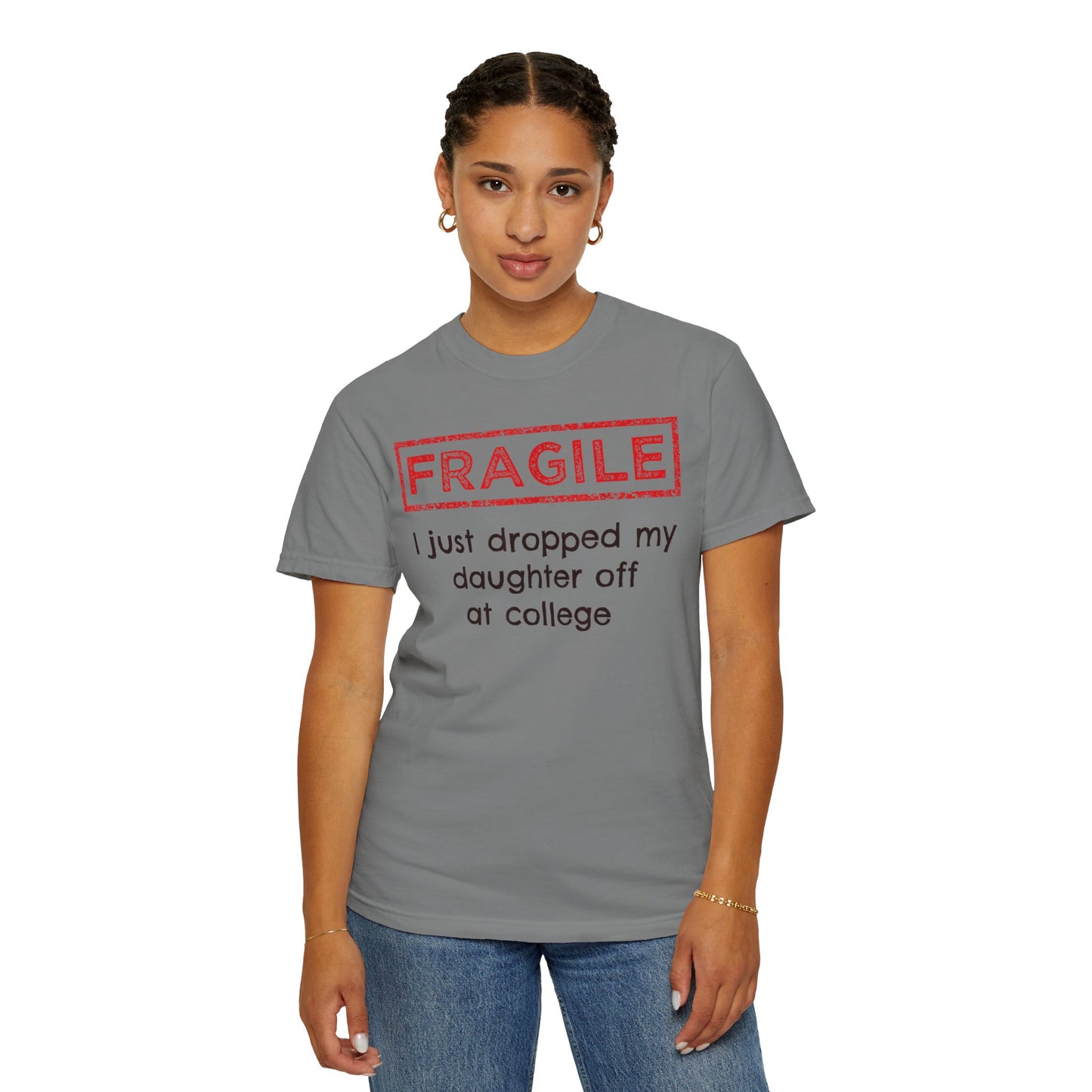 Fragile I Just Dropped My Daughter Off at College Parents T-Shirt