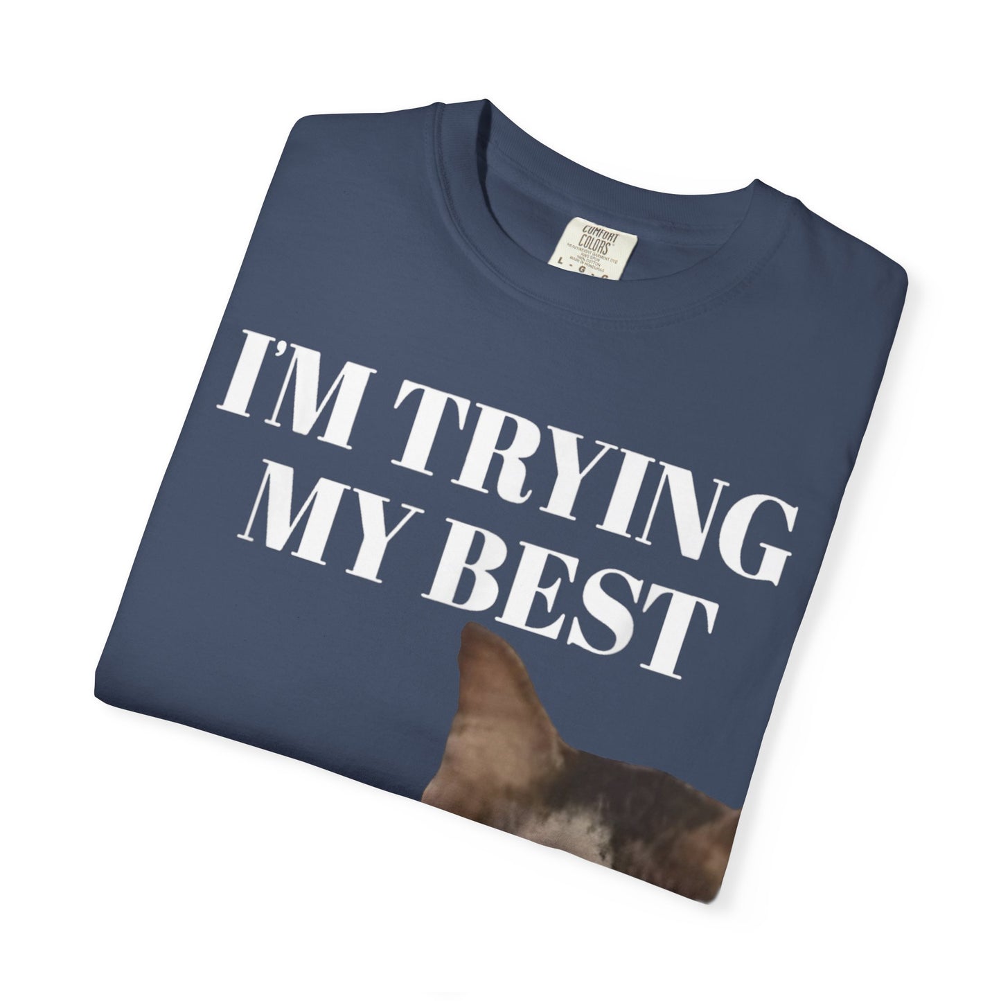 I'm Trying My Best Meme Cat Comfort Colors 1717 T-Shirt
