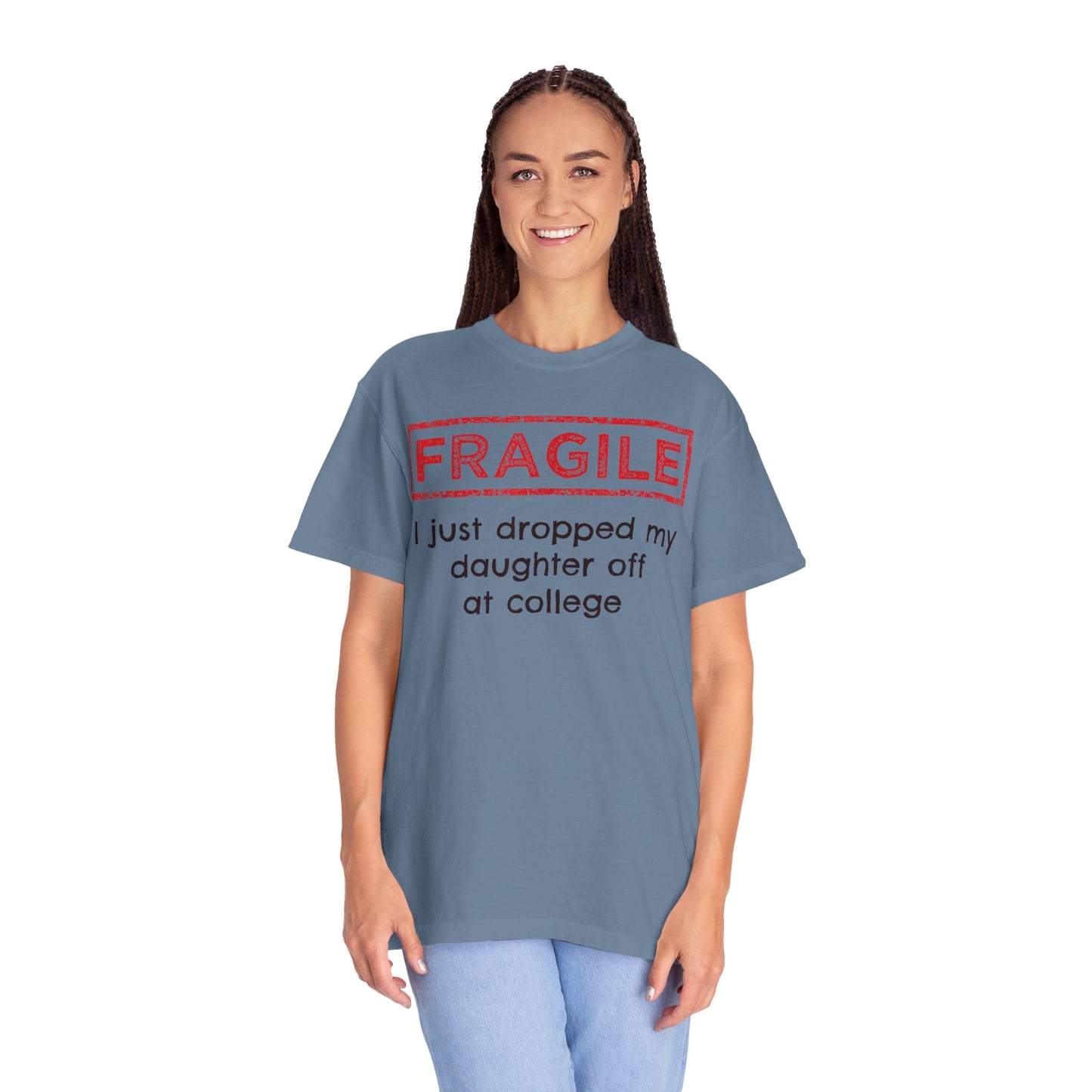 Fragile I Just Dropped My Daughter Off at College Parents T-Shirt