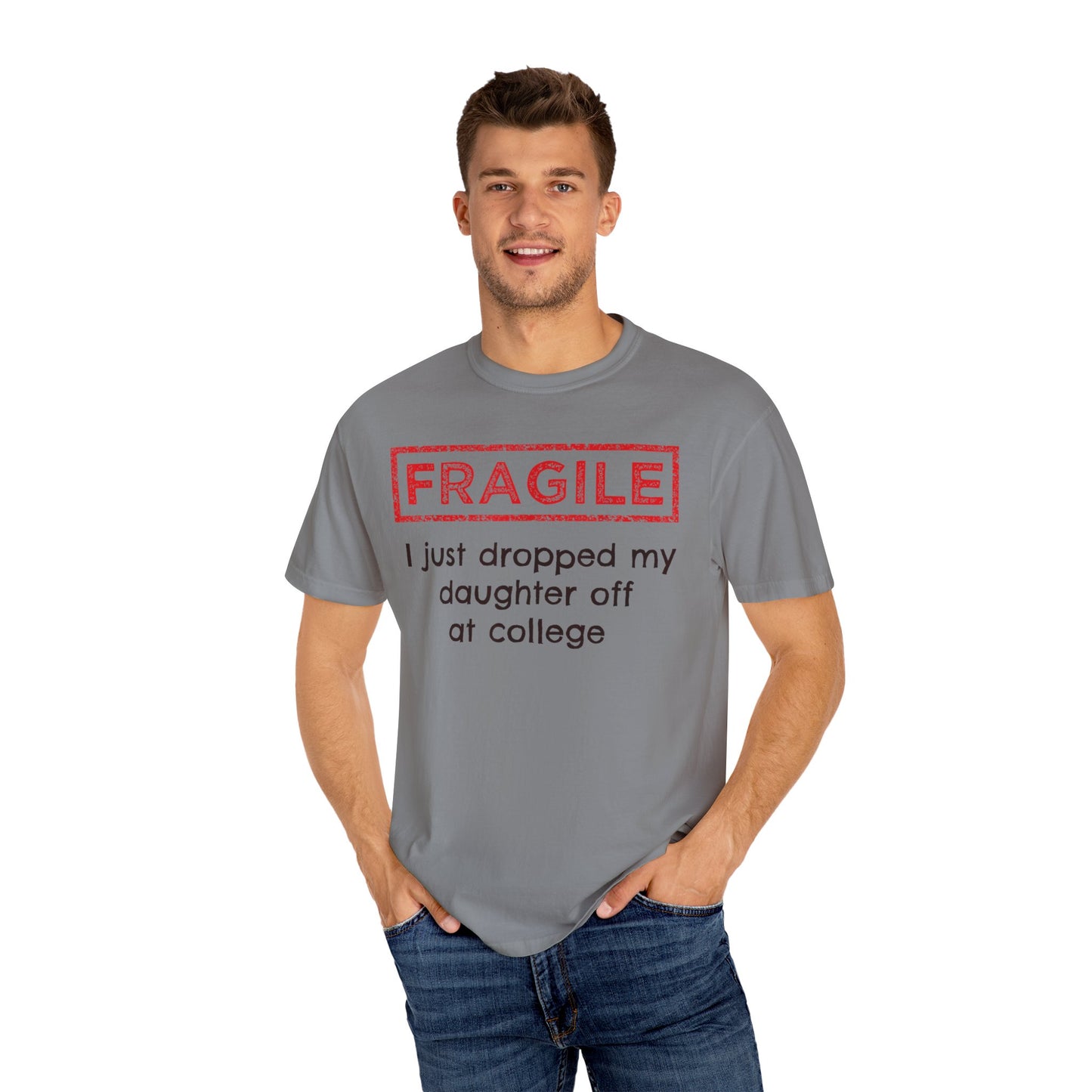 Fragile I Just Dropped My Daughter Off at College Parents T-Shirt