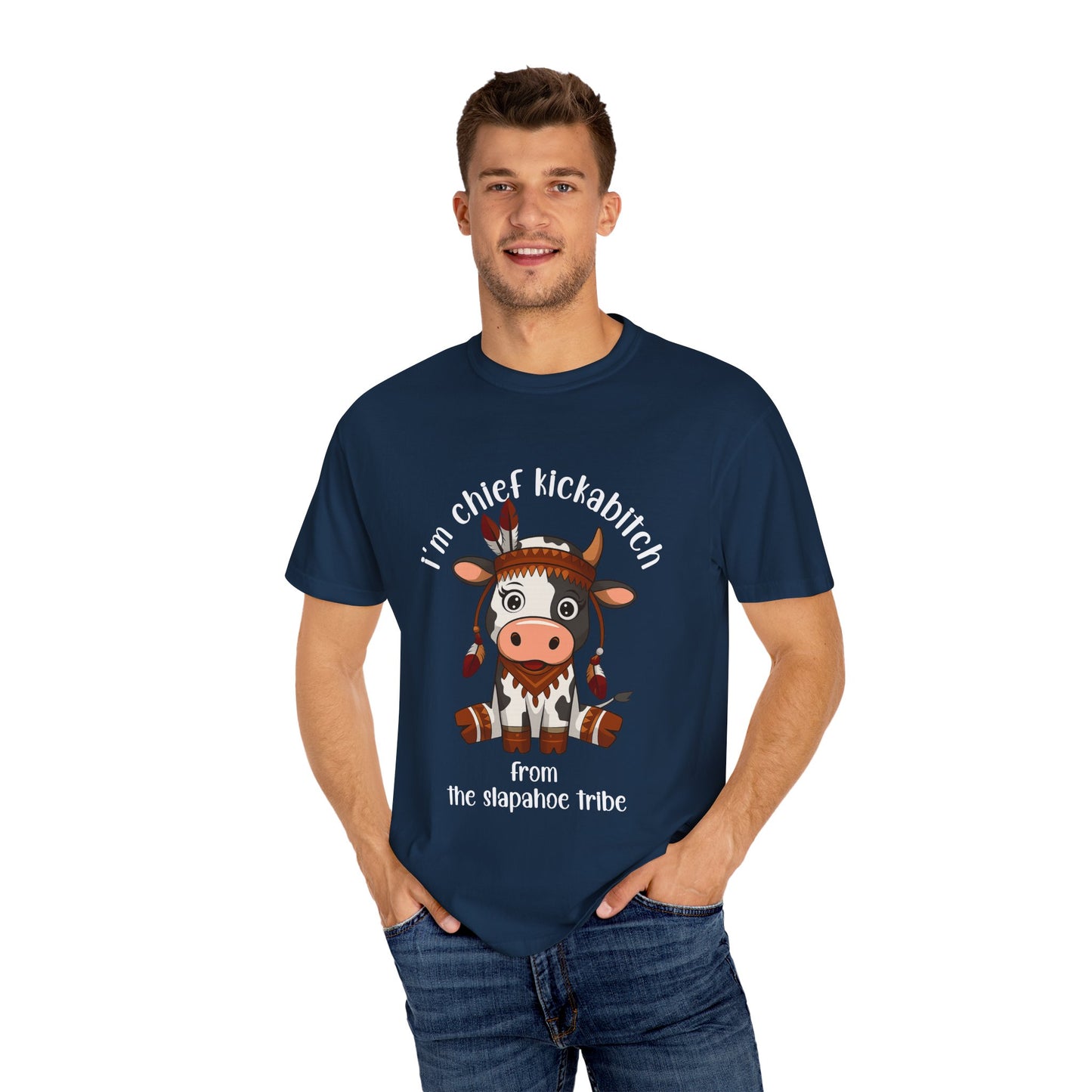 I’m Chief Kickabitch from the Slapahoe Tribe Comfort Colors 1717 T-Shirt — Funny Tribal Cow Graphic Tee