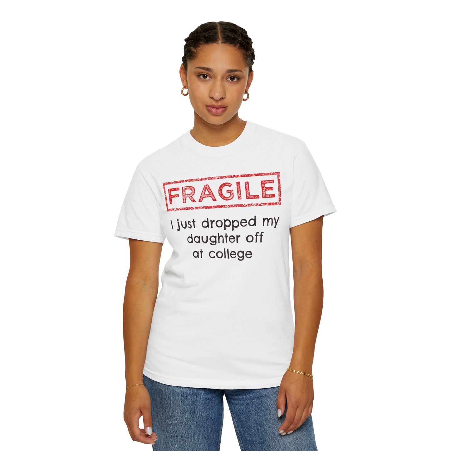 Fragile I Just Dropped My Daughter Off at College Parents T-Shirt