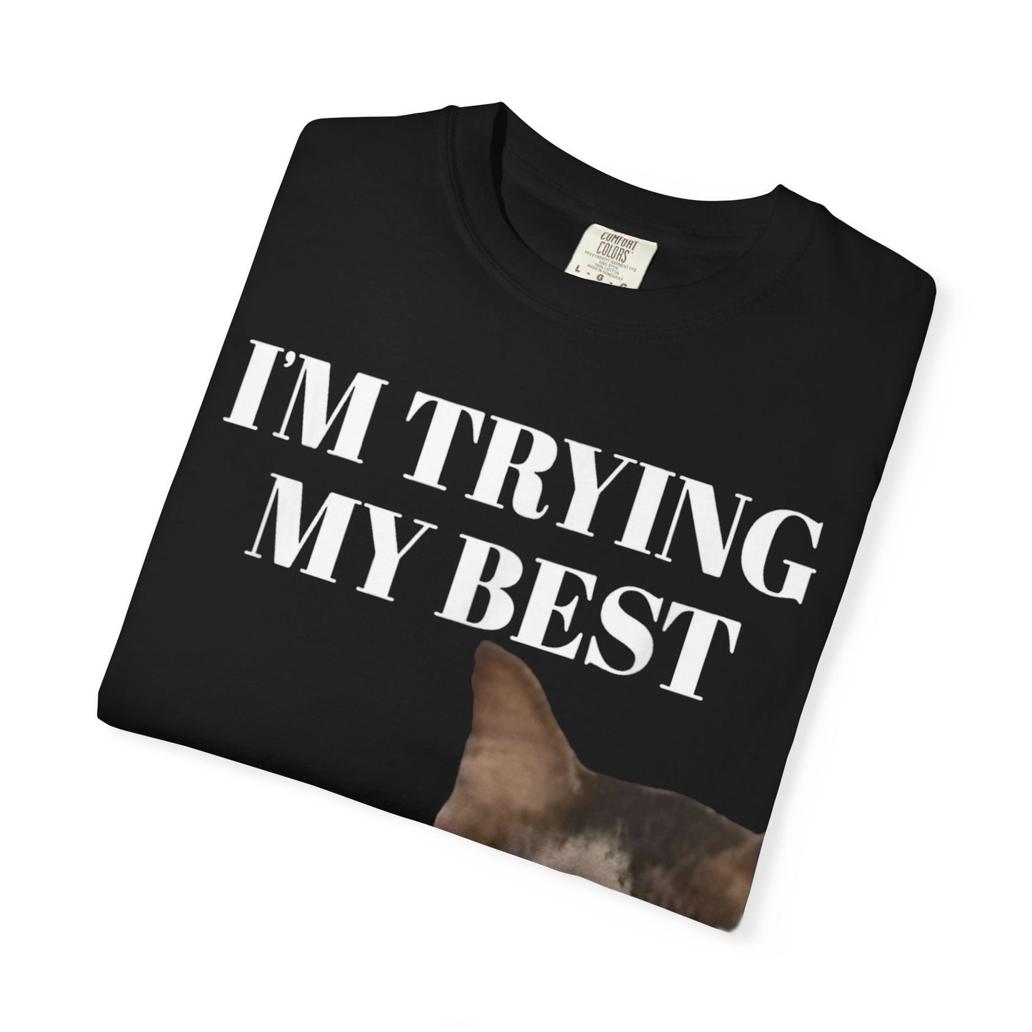 I'm Trying My Best Meme Cat Comfort Colors 1717 T-Shirt