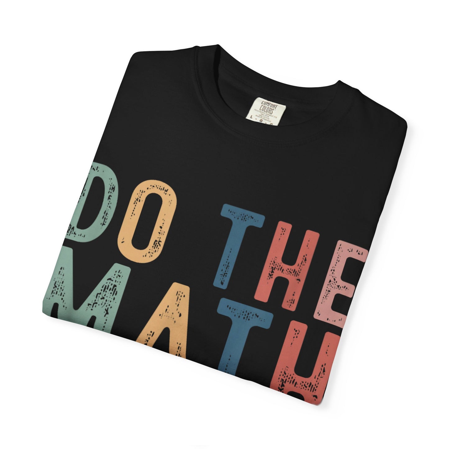 Do The Math 67 Meme Funny Six Seven Men Women Teacher Comfort Colors 1717 T-Shirt