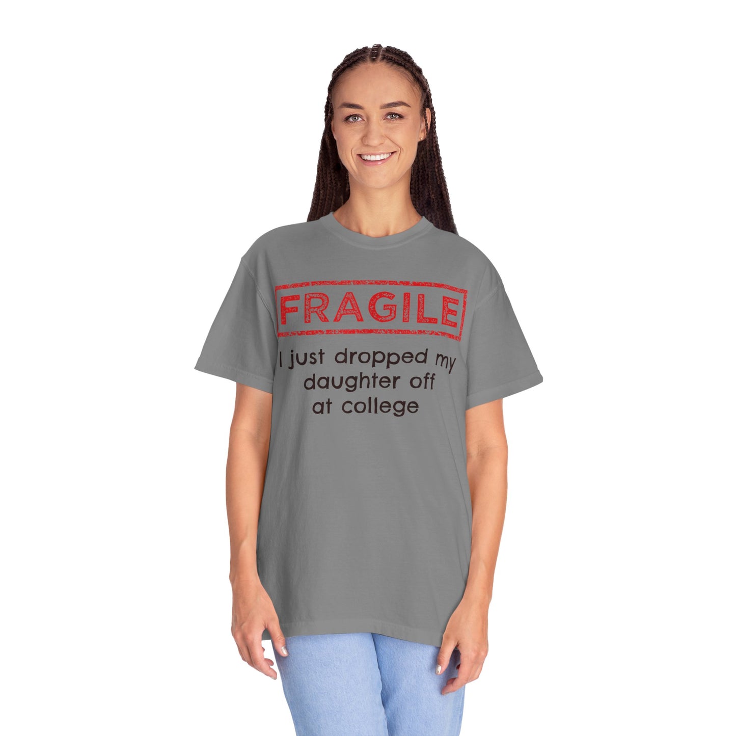 Fragile I Just Dropped My Daughter Off at College Parents T-Shirt