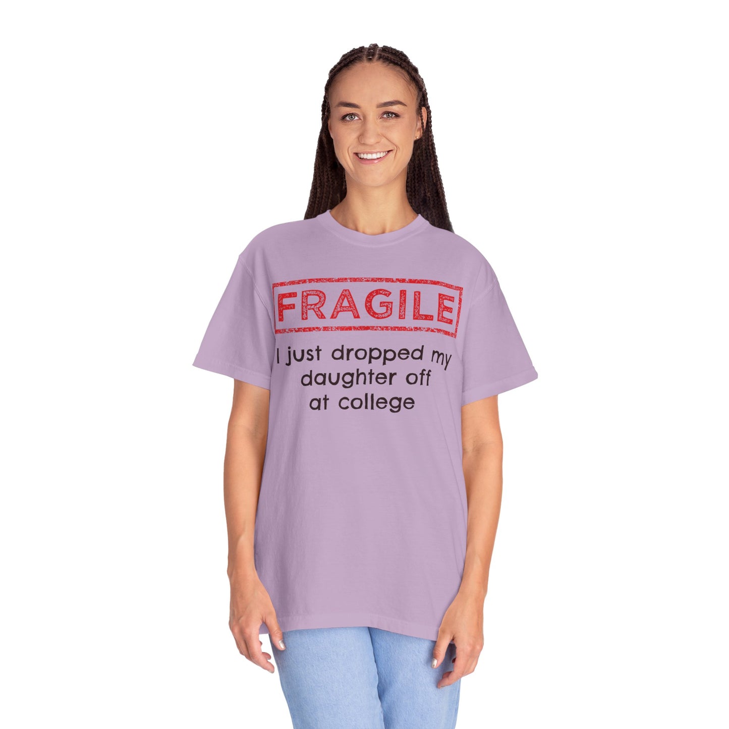 Fragile I Just Dropped My Daughter Off at College Parents T-Shirt