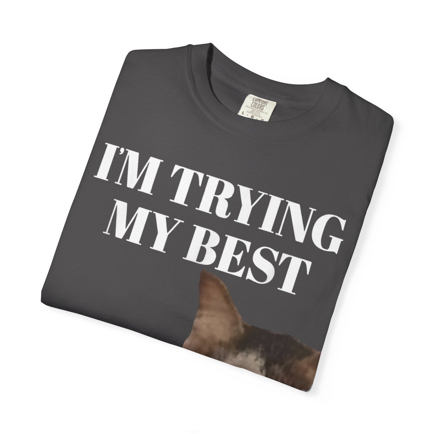 I'm Trying My Best Meme Cat Comfort Colors 1717 T-Shirt