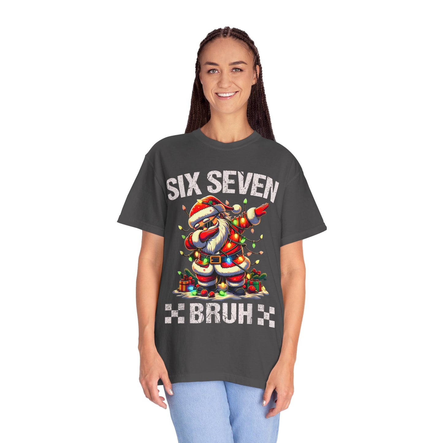 67 Six Seven Burh Funny Christmas 6 7 Meme Men Women Kids Comfort Colors 1717 T-Shirt — "Six Seven Bruh" Holiday Tee