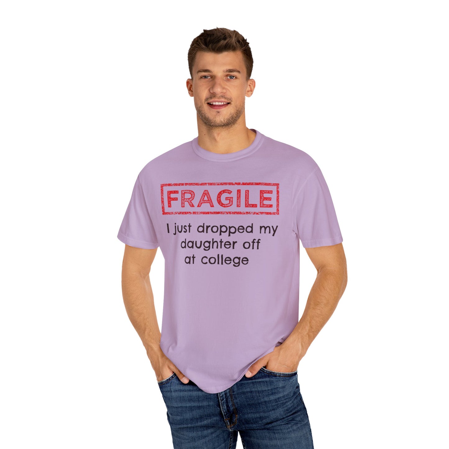 Fragile I Just Dropped My Daughter Off at College Parents T-Shirt