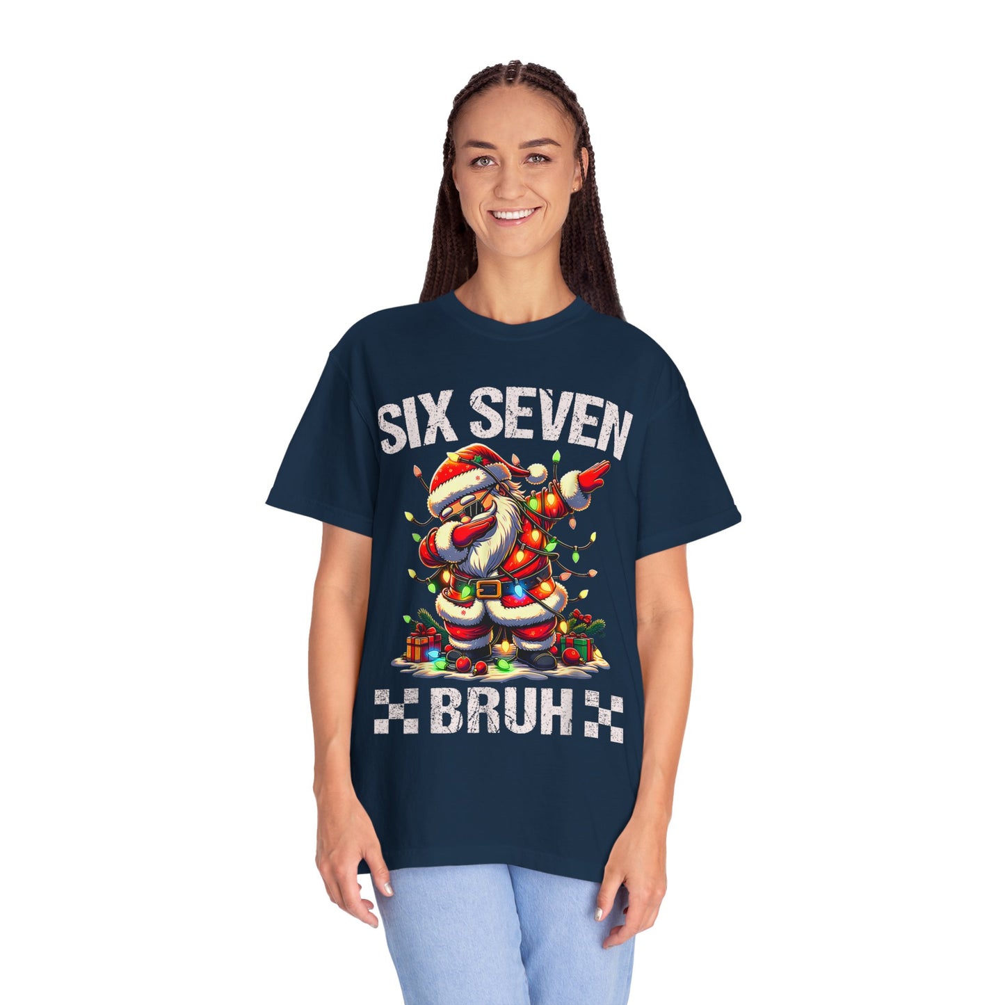 67 Six Seven Burh Funny Christmas 6 7 Meme Men Women Kids Comfort Colors 1717 T-Shirt — "Six Seven Bruh" Holiday Tee