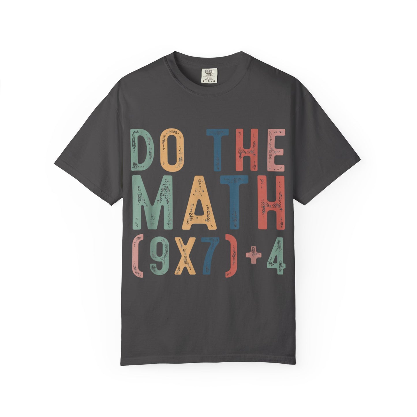 Do The Math 67 Meme Funny Six Seven Men Women Teacher Comfort Colors 1717 T-Shirt