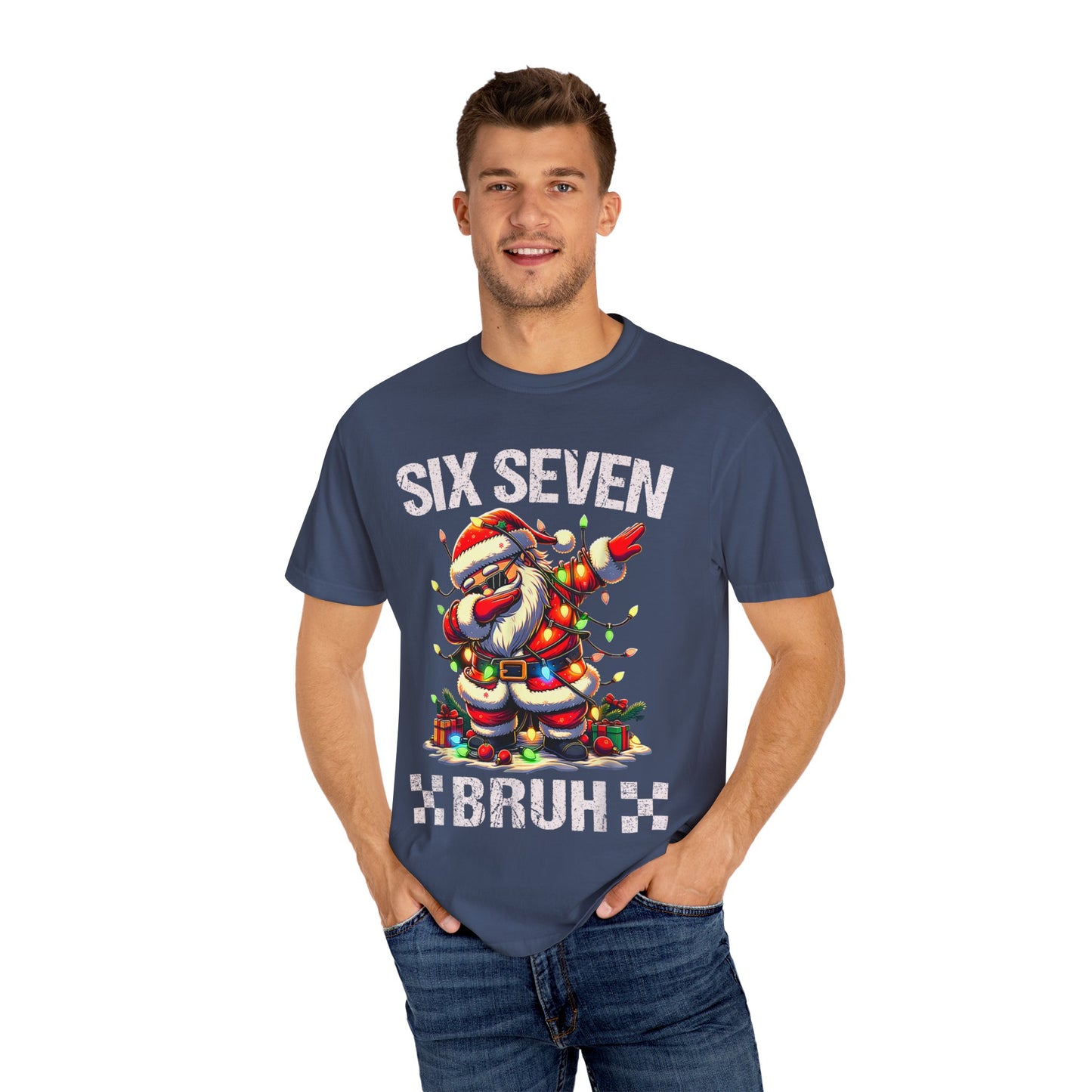 67 Six Seven Burh Funny Christmas 6 7 Meme Men Women Kids Comfort Colors 1717 T-Shirt — "Six Seven Bruh" Holiday Tee