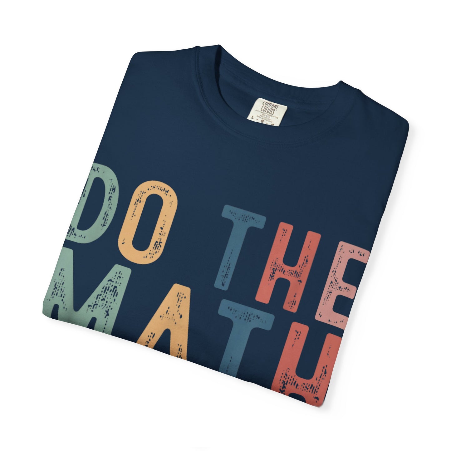 Do The Math 67 Meme Funny Six Seven Men Women Teacher Comfort Colors 1717 T-Shirt