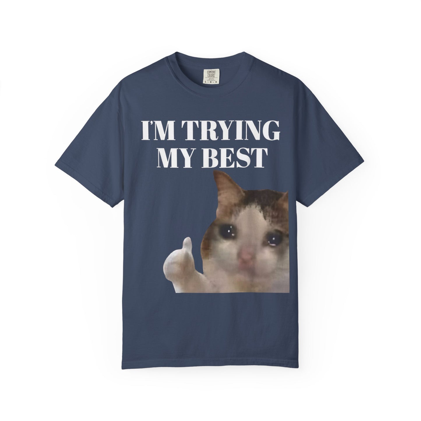I'm Trying My Best Meme Cat Comfort Colors 1717 T-Shirt