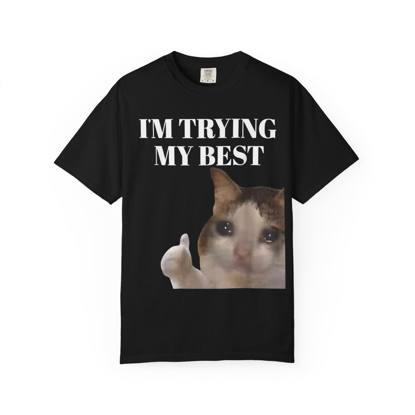 I'm Trying My Best Meme Cat Comfort Colors 1717 T-Shirt