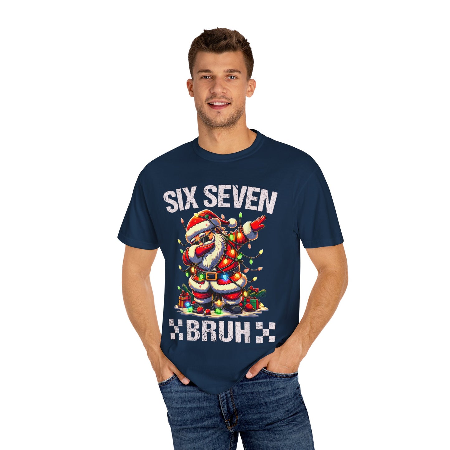 67 Six Seven Burh Funny Christmas 6 7 Meme Men Women Kids Comfort Colors 1717 T-Shirt — "Six Seven Bruh" Holiday Tee