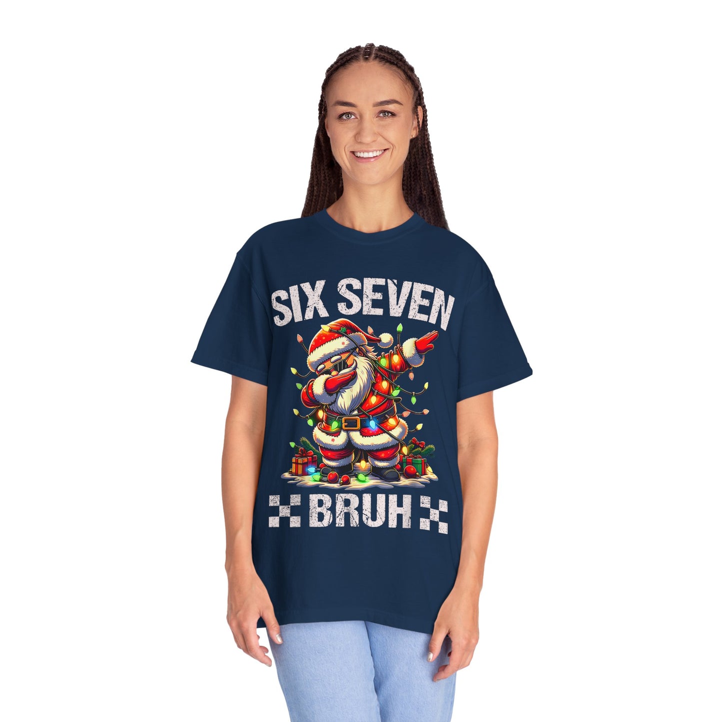67 Six Seven Burh Funny Christmas 6 7 Meme Men Women Kids Comfort Colors 1717 T-Shirt — "Six Seven Bruh" Holiday Tee