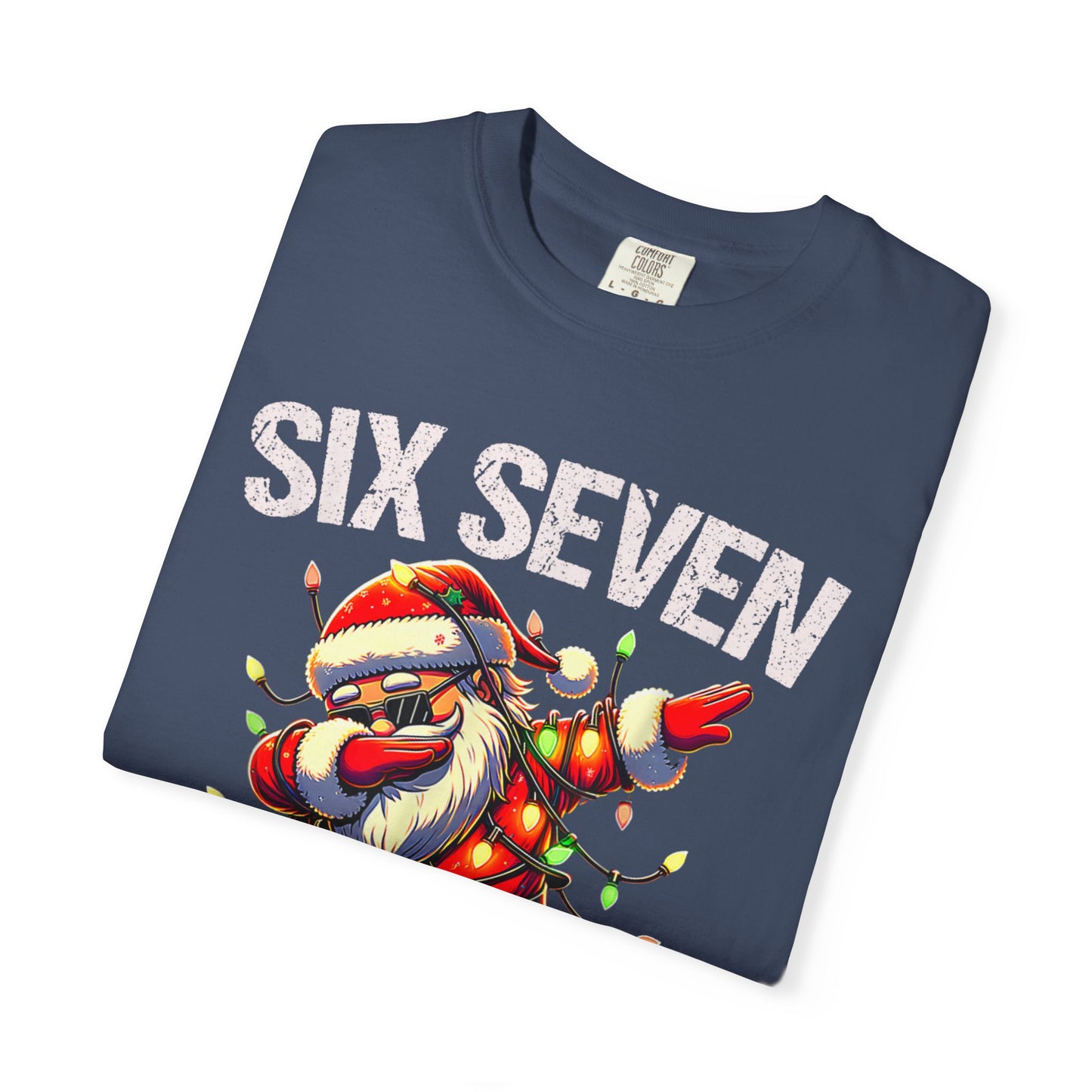 67 Six Seven Burh Funny Christmas 6 7 Meme Men Women Kids Comfort Colors 1717 T-Shirt — "Six Seven Bruh" Holiday Tee
