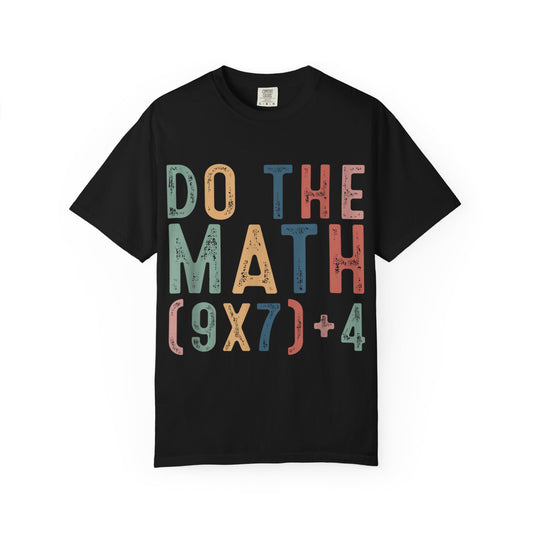 Do The Math 67 Meme Funny Six Seven Men Women Teacher Comfort Colors 1717 T-Shirt