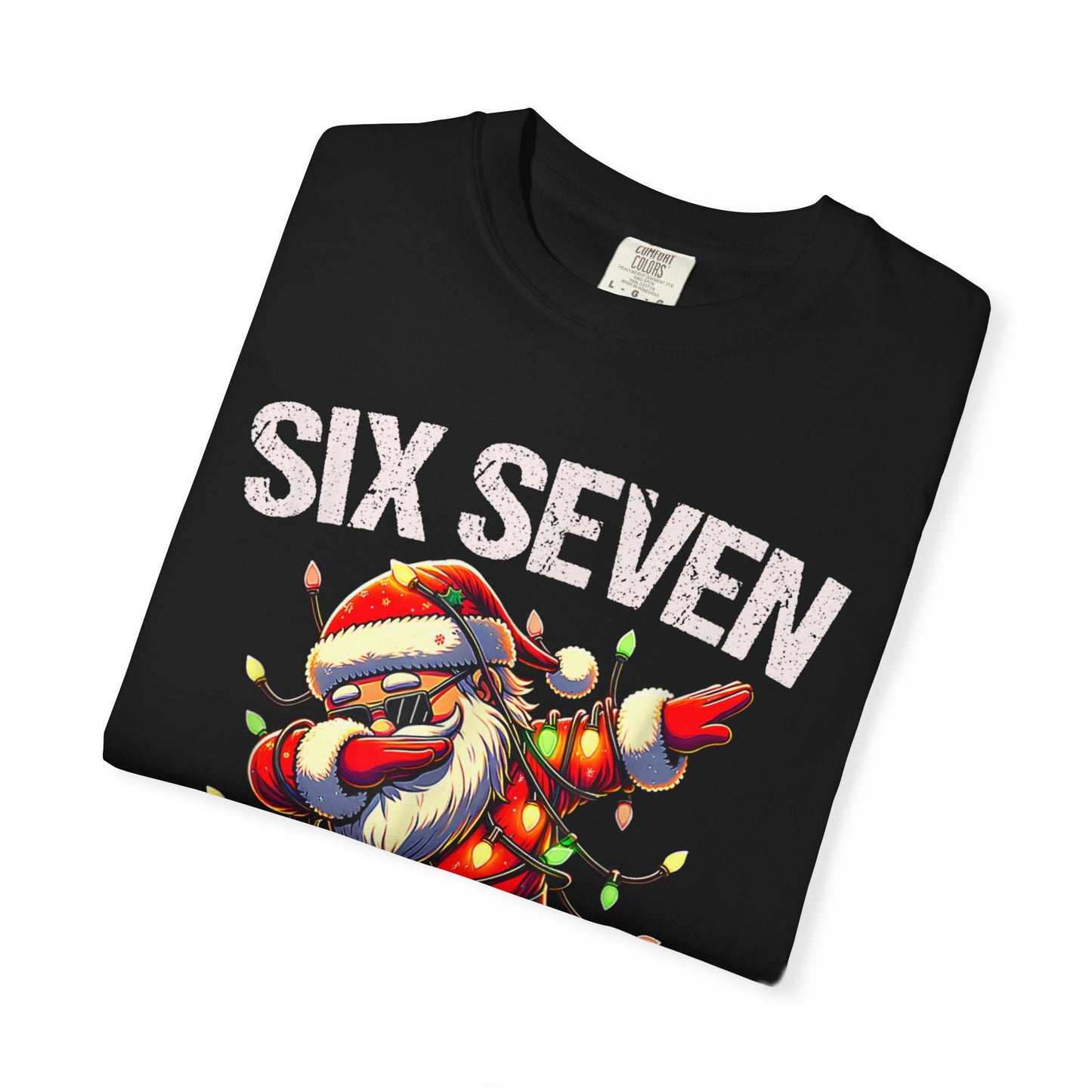 67 Six Seven Burh Funny Christmas 6 7 Meme Men Women Kids Comfort Colors 1717 T-Shirt — "Six Seven Bruh" Holiday Tee
