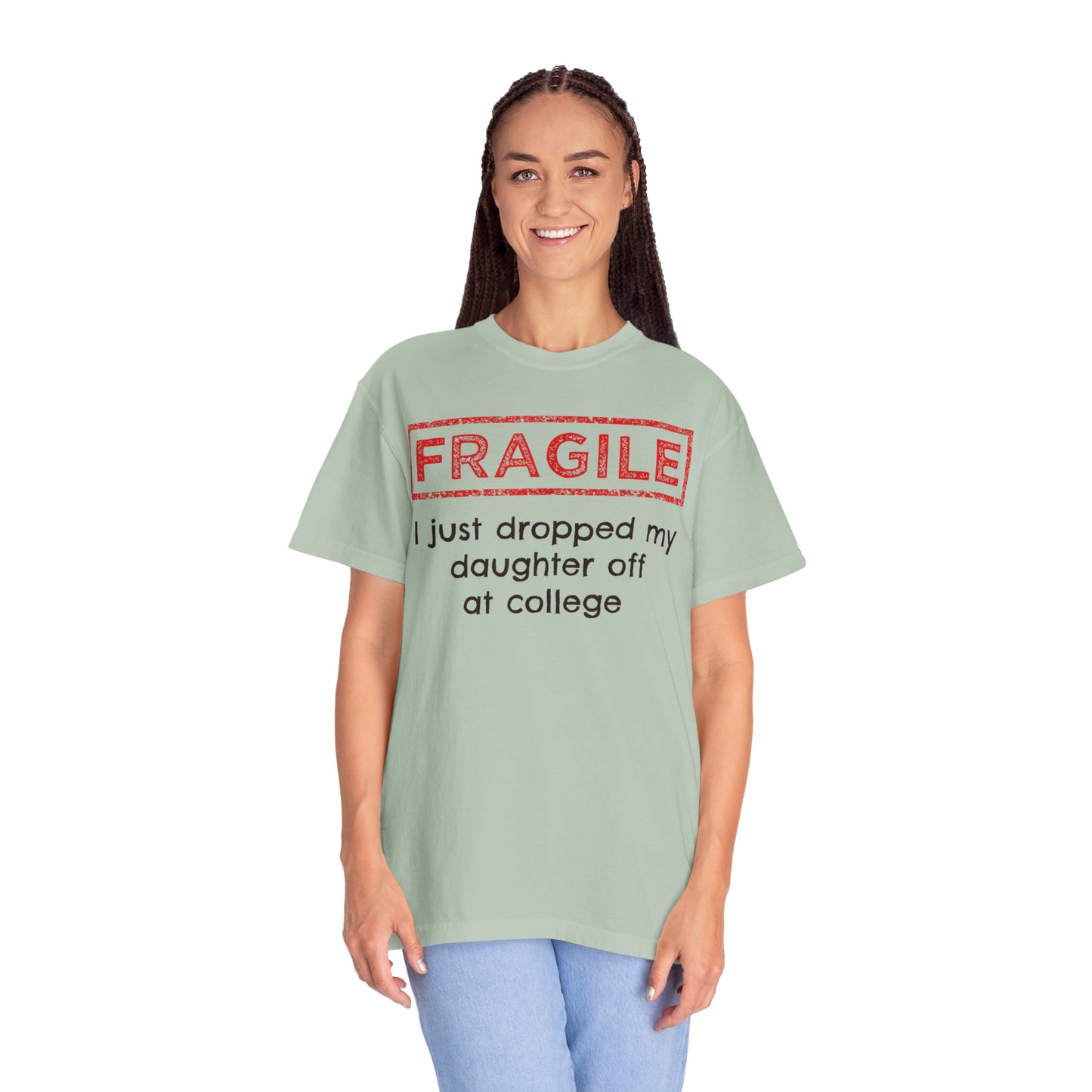 Fragile I Just Dropped My Daughter Off at College Parents T-Shirt
