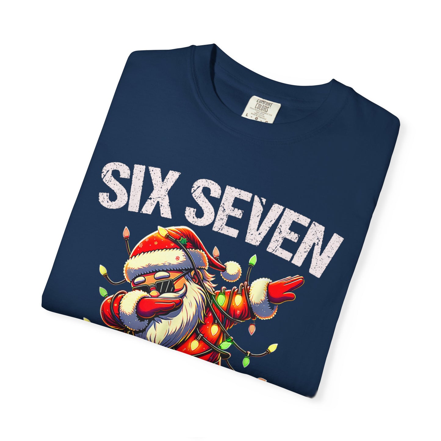 67 Six Seven Burh Funny Christmas 6 7 Meme Men Women Kids Comfort Colors 1717 T-Shirt — "Six Seven Bruh" Holiday Tee