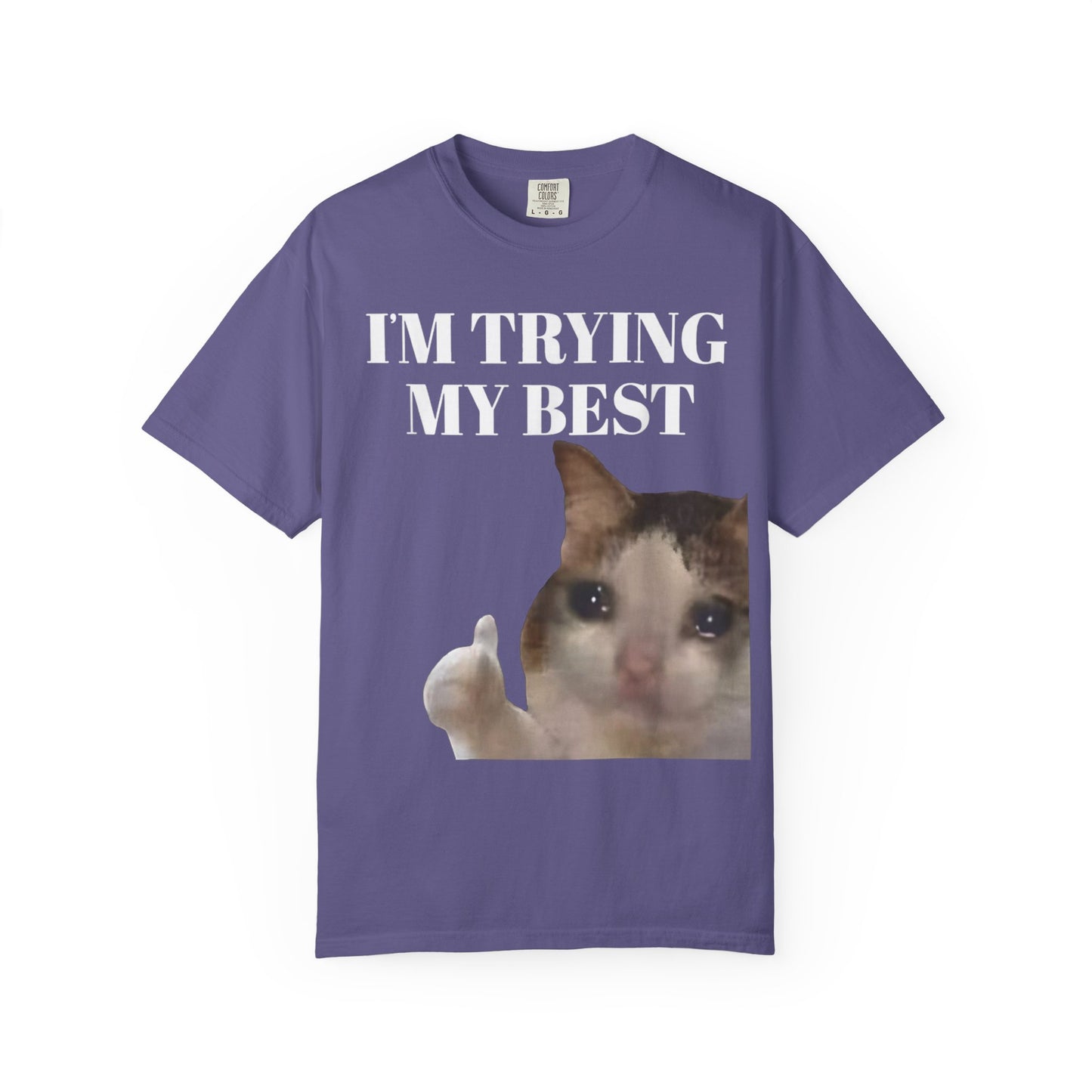 I'm Trying My Best Meme Cat Comfort Colors 1717 T-Shirt