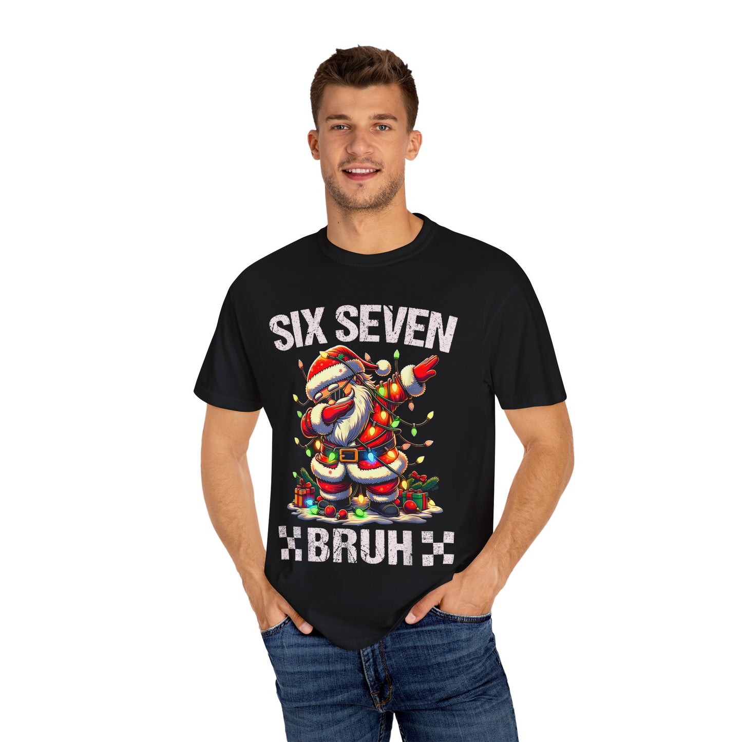 67 Six Seven Burh Funny Christmas 6 7 Meme Men Women Kids Comfort Colors 1717 T-Shirt — "Six Seven Bruh" Holiday Tee